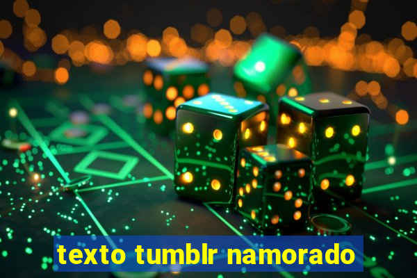 texto tumblr namorado